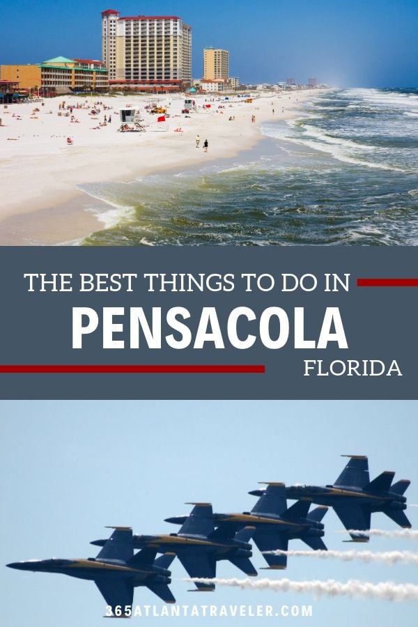 WHAT ARE THE CAN'T-MISS THINGS TO DO IN PENSACOLA? 6 WHAT ARE THE CAN'T-MISS THINGS TO DO IN PENSACOLA?